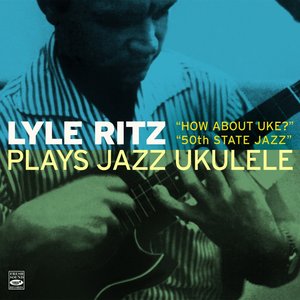 Lyle Ritz Plays Jazz Ukulele "How About Uke?" And "50th State Jazz"