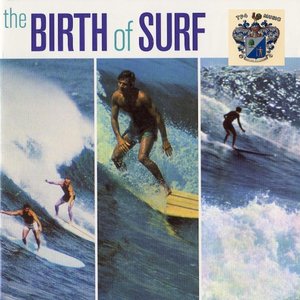 The Birth Of Surf Vol. 1