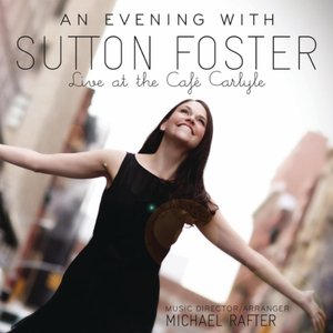 Image for 'An Evening with Sutton Foster: Live at the Café Carlyle'