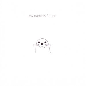 My Name Is Future