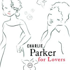 Charlie Parker For Lovers