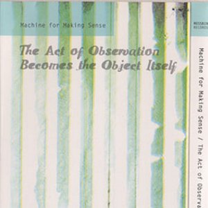 The Act Of Observation Becomes The Object Itself