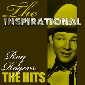The Inspirational Roy Rodgers - The Hits