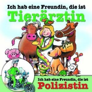 Ich hab eine Freundin, die ist Tierärztin / Polizistin