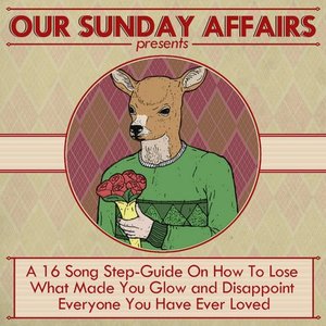 A 16 Song Step-Guide On How To Lose What Made You Glow and Disapoint Everyone You Have Ever Loved