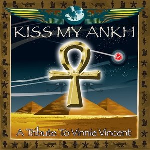 Kiss My Ankh: A Tribute to Vinnie Vincent