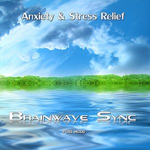 Anxiety and Stress Relief - Calming Music for Relaxation with Brainwave Entrainment