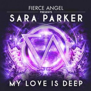 Fierce Angel Presents Sara Parker - My Love Is Deep - EP
