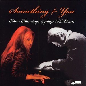 Something for You - Eliane Elias sings & plays Bill Evans