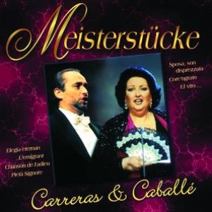 Meisterstücke - Jose Carreras & Montserrat Caballe