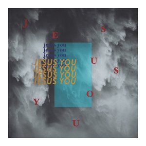 Jesus You