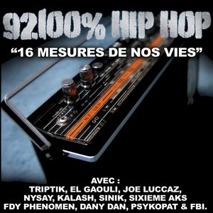 16 mesures de nos vies (feat. Triptik, El Gaouli, Joe Luccaz, Nysay, Kalash, Sinik, FDY, Phenomen, Dany Dan, Psykopat, FBI) [92100% Hip Hop]