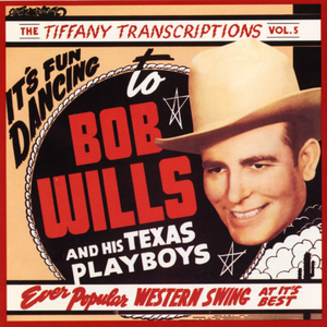 Bob Wills & His Texas Playboys - The Tiffany Transcriptions, Volume 5 - Zortam Music