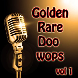 Golden Rare Doo Wops Vol 1