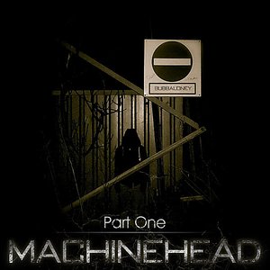 MachineHead Part One