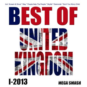 Best of United Kingdom, I-2013 (Incl. Scream & Shout, Stay, People Help the People, Skyfall, Diamonds, Don't You Worry Child)
