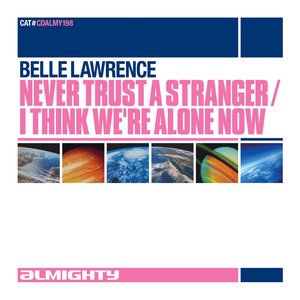 Almighty Presents: Never Trust A Stranger / I Think We're Alone Now