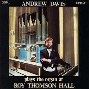 Andrew Davis Plays the Organ at Roy Thomson Hall