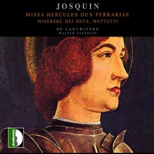 Josquin Desprez: Missa Hercules dux ferrariae