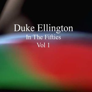 Duke Ellington In The Fifties Vol 1