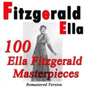 100 Ella Fitzgerald Masterpieces (Remastered Version)