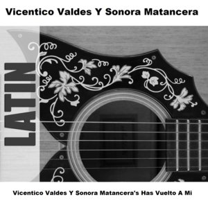 Vicentico Valdes Y Sonora Matancera's Has Vuelto A Mi