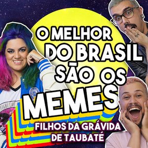 O Melhor do Brasil são os Memes