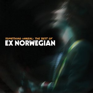 Something Unreal: The Best of Ex Norwegian