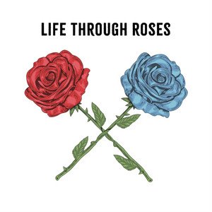Life Through Roses