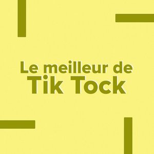 Le meilleur de Tik Tock