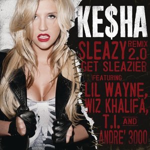 Sleazy (Remix 2.0) - Get Sleazier [feat. Lil Wayne, Wiz Khalifa, T.I. & André 3000] - Single