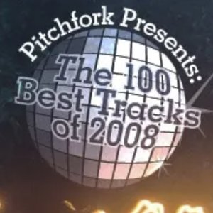 Pitchfork Presents: the 100 Best Tracks of 2008