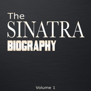 The Sinatra Biography, Vol. 1