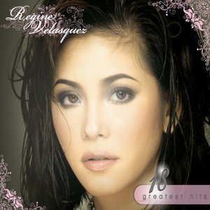 18 Greatest Hits: Regine Velasquez