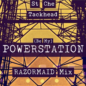 (Be My) Powerstation [Razormaid Mix]