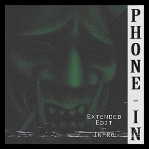 Phone-In (Extended + No Intro)