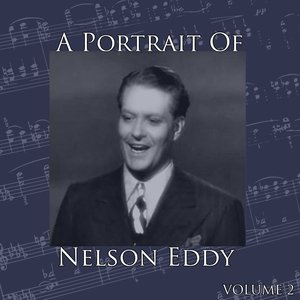 A Portrait Of Nelson Eddy, Vol. 2