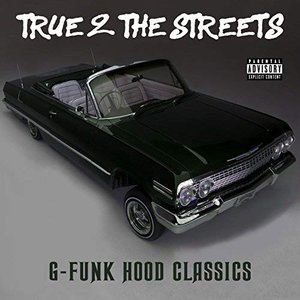 True 2 the Streets: G-Funk Hood Classics