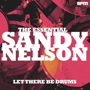 Let There Be Drums - The Essential Sandy Nelson