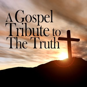 A Gospel Tribute to The Truth