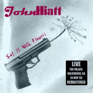 Say It With Flowers: Live at The Palace, Hollywood, CA 24 Nov '83 (Remastered)