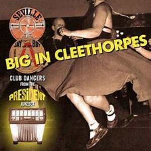 Big in Cleethorpes: Club Sounds from the President Jukebox