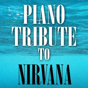 Piano Tribute to Nirvana: Nevermind