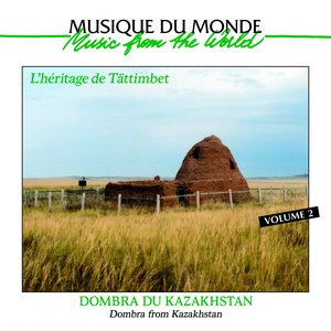 Dombra du Kazakhstan : L'héritage de Tättimbet, Vol. 2