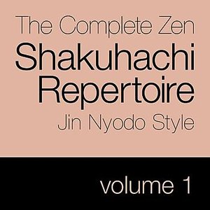 The Complete Zen Shakuhachi Repertoire, Jin Nyodo Style - Vol. 1