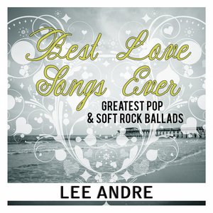 Best Love Songs Ever: Greatest Pop & Soft Rock Ballads. Las Mejores Baladas Y Canciones De Amor