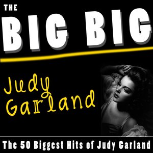 The Big Big Judy Garland (The 50 Biggest Hits of Judy Garland)