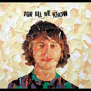 For All We Know