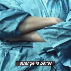 Strange Is Better