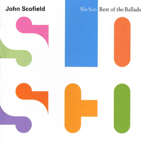 John Scofield - Slo Sco: Best of the Ballads - Zortam Music